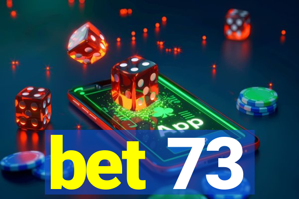 bet 73